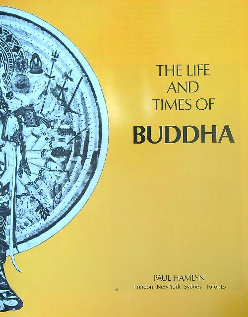 The life and times of buddha