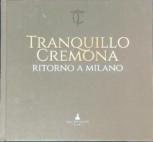 Tranquillo Cremona. Ritorno a Milano