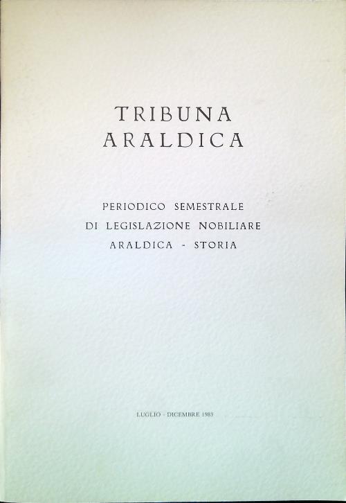 Tribuna Araldica - Anno XXIV Luglio Dicembre 1983