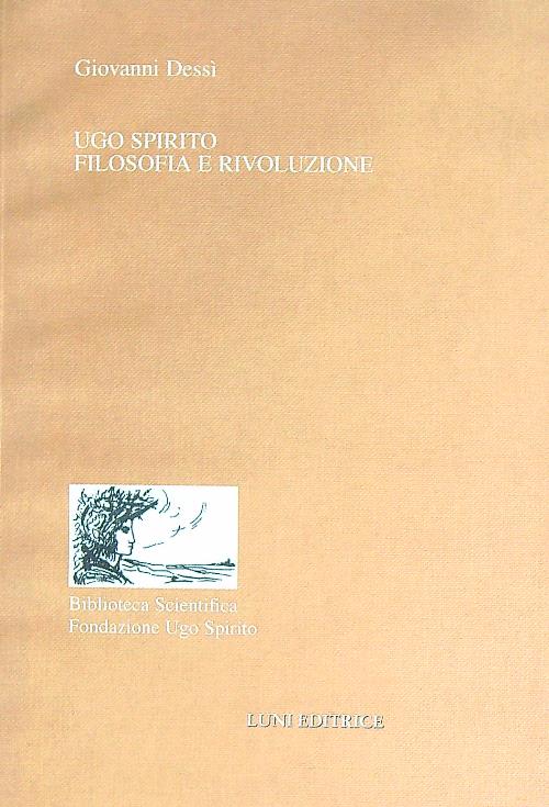 Ugo Spirito. Filosofia e rivoluzione