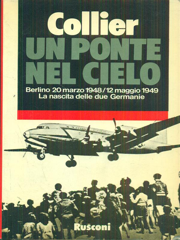 Un ponte nel cielo. Berlino 20 marzo 1948 - 12 …