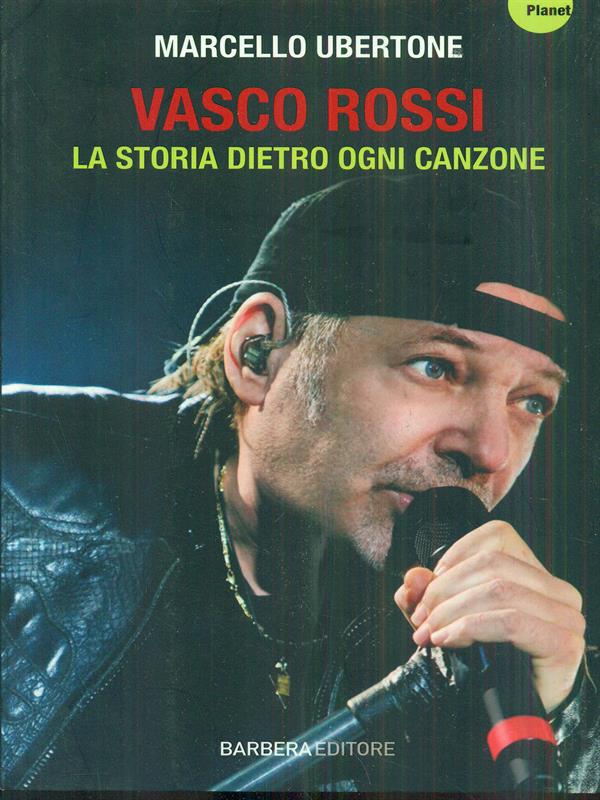 Vasco Rossi la storia dietro ogni canzone
