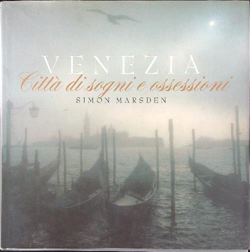 Venezia Citta' di sogni e ossessioni