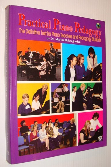 Practical Piano Pedagogy: The Definitive Text for Piano Teachers and …