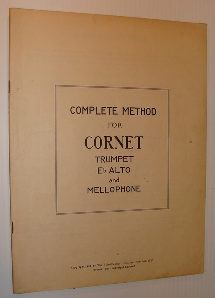 Complete Method for Cornet, Trumpet E Flat Alto and Mellophone