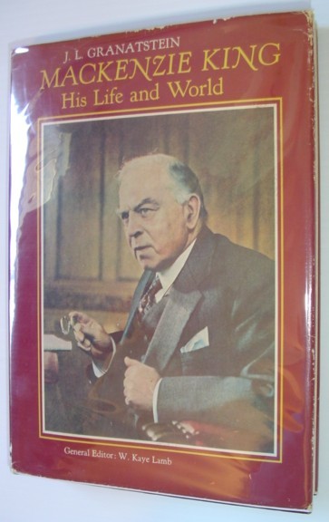 Mackenzie King: His Life and World