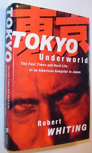 Tokyo Underworld: The Fast Times and Hard Life of an …