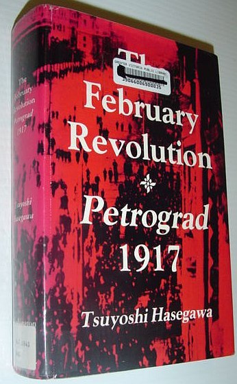 The February Revolution: Petrograd, 1917 (Publications on Russia and Eastern …