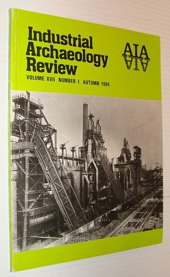 Industrial Archaeology Review, Volume XVII, Number 1, Autumn 1994