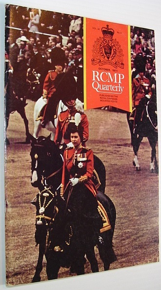 The RCMP (Royal Canadian Mounted Police) Quarterly - October 1971 …