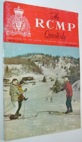 The RCMP (Royal Canadian Mounted Police) Quarterly - January 1967 …