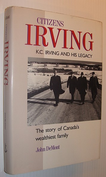 Citizens Irving: K.C. Irving and His Legacy - The Story …