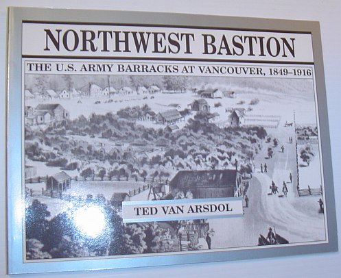 Northwest Bastion - The U.S. Army Barracks at Vancouver, 1849-1916