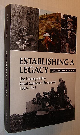 Establishing a Legacy: The History of the Royal Canadian Regiment …