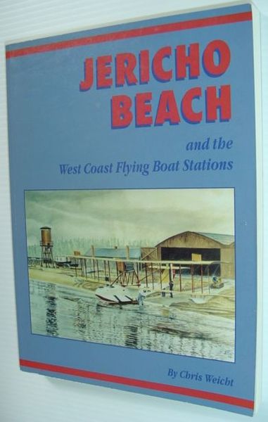 Jericho Beach and the West Coast Flying Boat Stations *SIGNED …