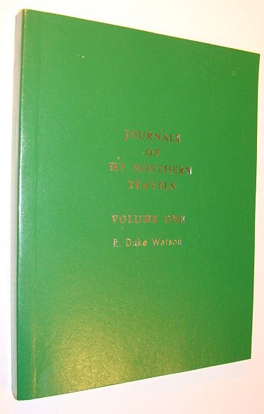 Journals of My Northern Travels, Volume One