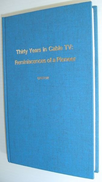 Thirty Years in Cable TV: Reminiscences of a Pioneer