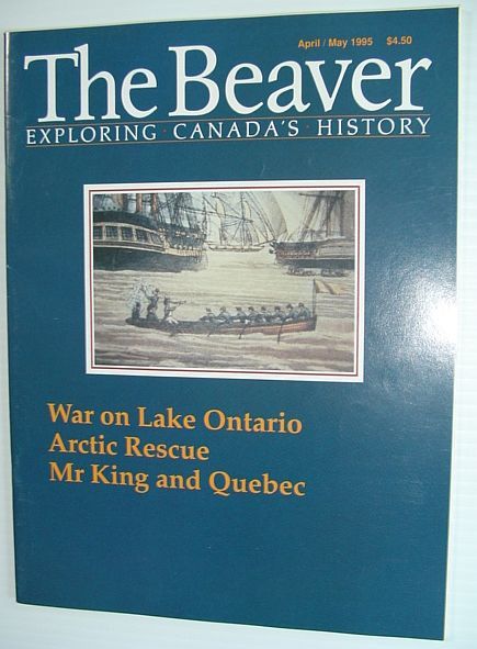 The Beaver - Canada's History Magazine - April/May 1995: War …