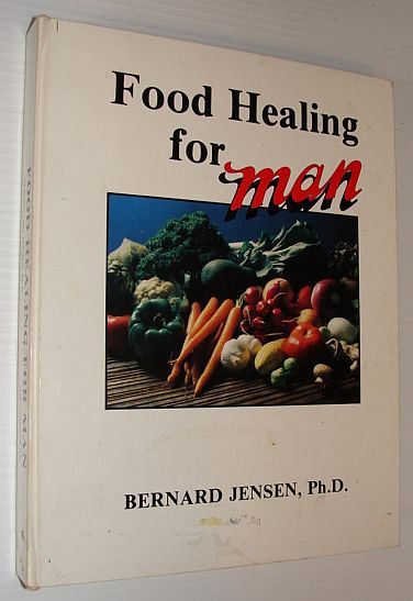Food Healing for Man: Volume I (One), "Man" Series