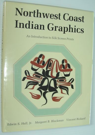 Northwest Coast Indian Graphics - An Introduction to Silk Screen …