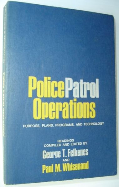 Police Patrol Operations: Purpose, Plans, Programs, and Technology