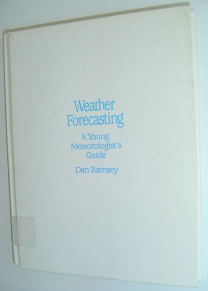 Weather Forecasting : A Young Meteorologist's Guide