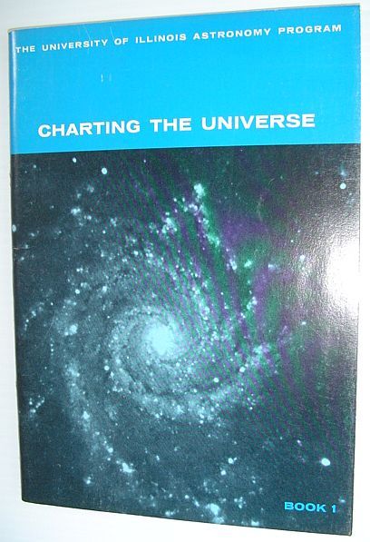Charting the Universe - Book 1: The U. Of Illinois …