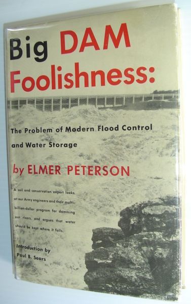 Big Dam Foolishness: The Problem of Modern Flood Control and …