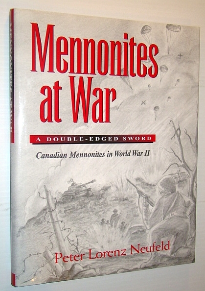 Mennonites at War: A Double-Edged Sword - Canadian Mennonites in …