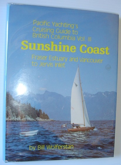 Pacific Yachting's Cruising Guide to B.C. Vol. III: Sunshine Coast …