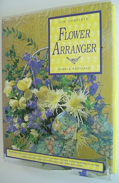 The Complete Flower Arranger