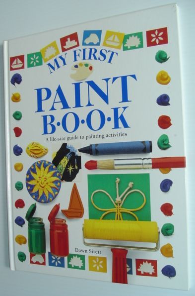 My First Painting Book - A Life-size Guide to Painting …