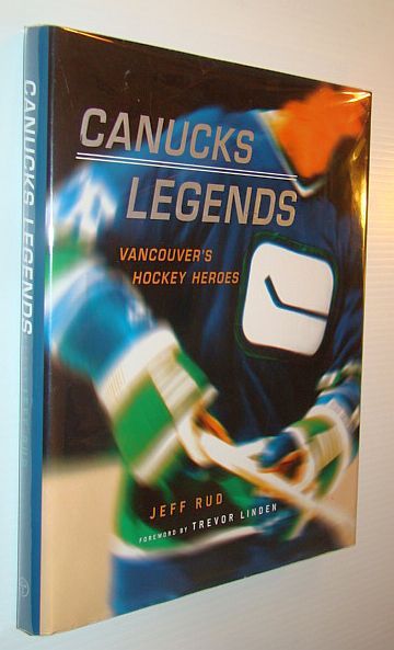 Canucks Legends: Vancouver's Hockey Heroes