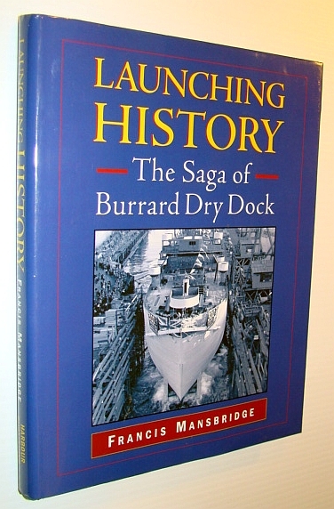 Launching History: The Saga of Burrard Dry Dock