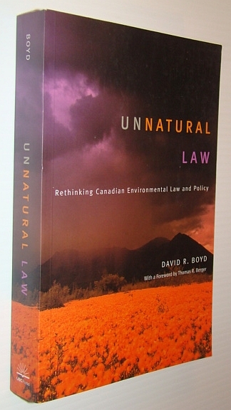 Unnatural Law: Rethinking Canadian Environmental Law and Policy