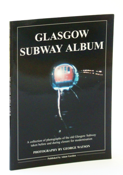 Glasgow Subway Album: A Collection of Photographs of the Old …