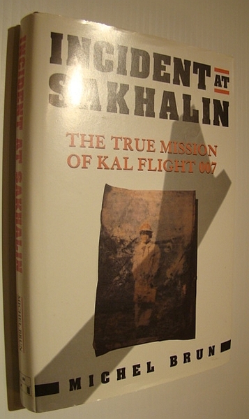 Incident at Sakhalin: The True Mission of KAL (Korean Airlines) …
