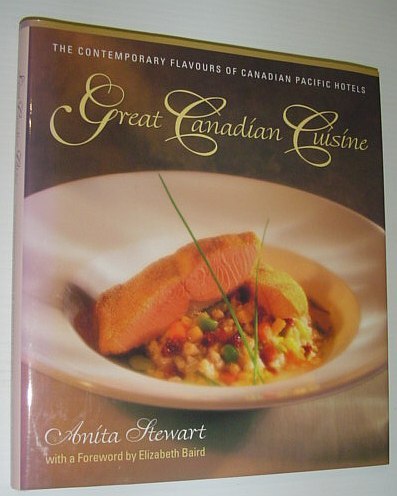 Great Canadian Cuisine: The Contemporary Flavours of Canadian Pacific Hotels