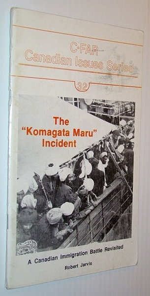 The "Komagata Maru" Incident - A Canadian Immigration Battle Revisited