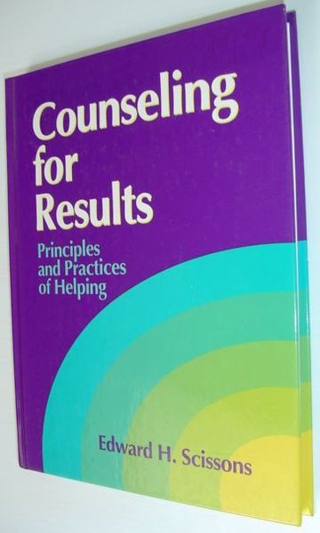 Counseling for Results : Principles and Practices of Helping