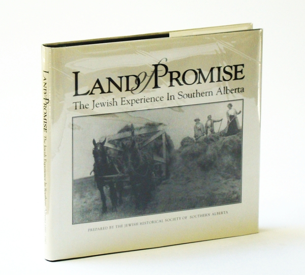 Land of Promise: The Jewish Experience in Southern Alberta 1889-1945