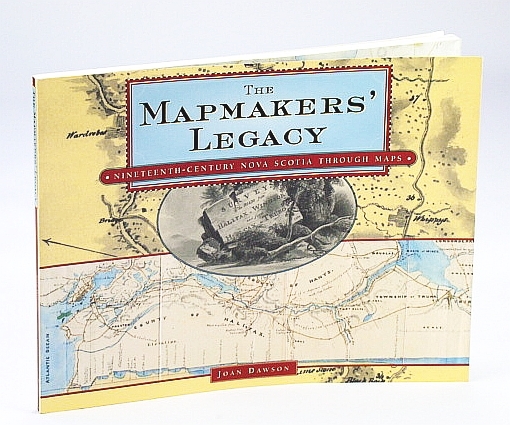 The Mapmakers' Legacy: Nineteenth (19th) Century Nova Scotia Through Maps