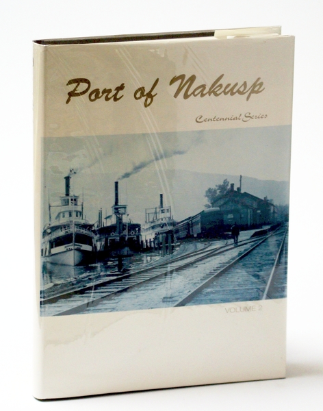 Port of Nakusp: Centennial Series, Volume 2 (II / Two)