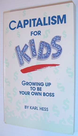 Capitalism for Kids: Growing up to Be Your Own Boss