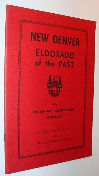 New Denver (British Columbia) - Eldorado of the Past: With …