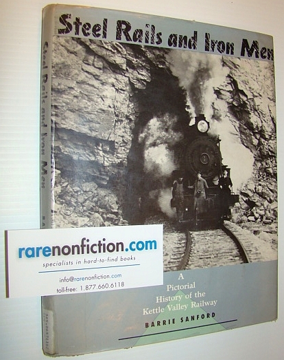 Steel Rails & Iron Men: A Pictorial History of the …