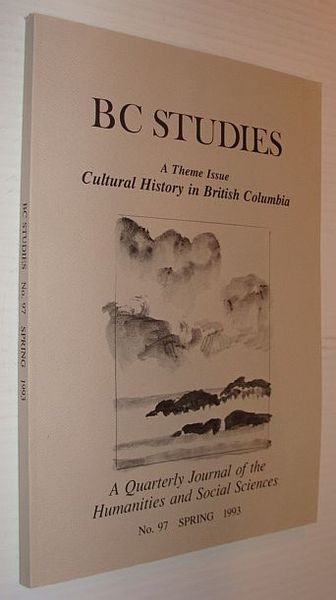 BC Studies - Cultural History in British Columbia, No. 97, …