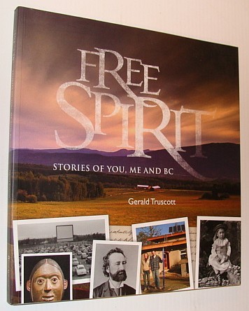 Free Spirit - Stories of You, Me and BC (British …