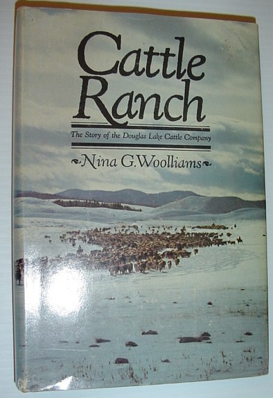 Cattle Ranch - The Story of the Douglas Lake Cattle …