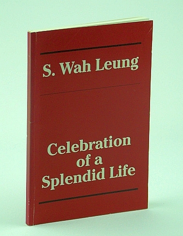 S. Wahy Leung: Celebration of a Splendid Life